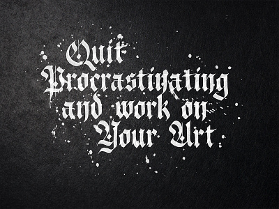 Quit Procrastinating and work on Your Art