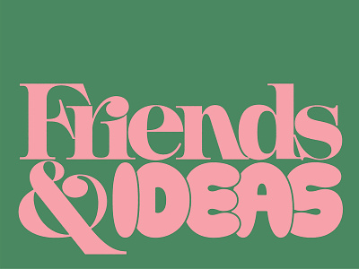 Friends & Ideas