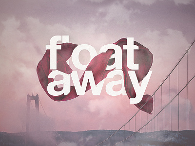 // FLØAT // away chill cloud cover float lettering noise overlap sunset typography vibe water