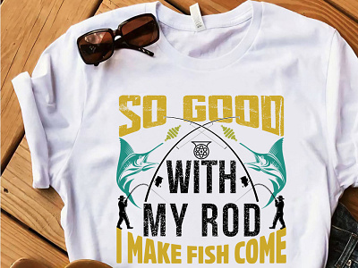 So Good With My Road I Make Fish Come T-Shirt Design