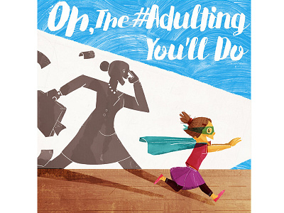 Oh, The #Adulting You'll Do art characterdesign childrensbook illustrations