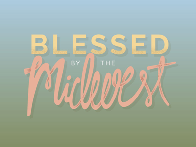 Blessed by the Midwest adobe capture hand lettering handlettering illustration illustrator indiana location midwest ohio texture travel type united states