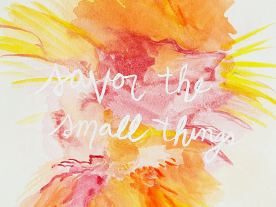 Savor the Small Things handwritten print quote type typography watercolor watercoloring