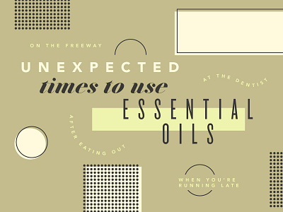 Unexpected Times To Use Essential Oils geometric illustration typography vector