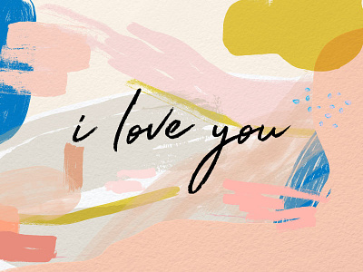 I Love You abstract brush brushstrokes brushy calligraphy color design illustration illustrator painting texture watercolor