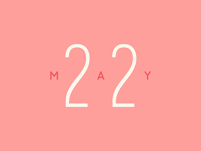 May 22 22 22nd date datetypography may number twenty second twenty two typography