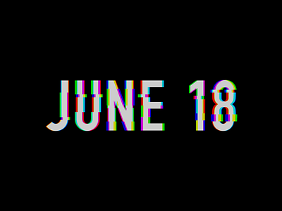 June 18 18 18th date datetypography eighteen eighteenth glitch jun june number typography