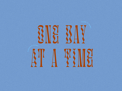 One Day At A Time covid covid19 day by day glassure graphic design inspo letters one day at a time patience positive quote slow down squiggle take it easy type typography typography art