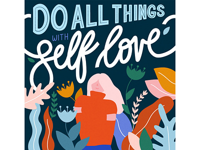 Do all things with self love design flat flat illustration graphic design hand lettering illustration ipad pro lettering procreate self love type typography