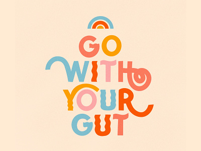 Go with your gut bright design flat flat illustration go with your gut graphic design hand lettering illustration ipad pro lettering mantra mental health procreate texture type typography