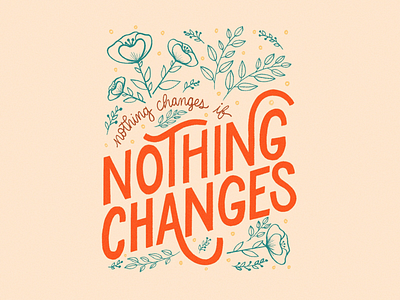 Nothing changes if nothing changes flat illustration floral illustration floral type florals flowers hand lettering illustration ipad pro lettering nothing changes procreate self reflection type