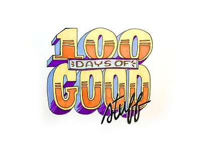 100 Days of Good Stuff 100 days block type good hand drawn lettering