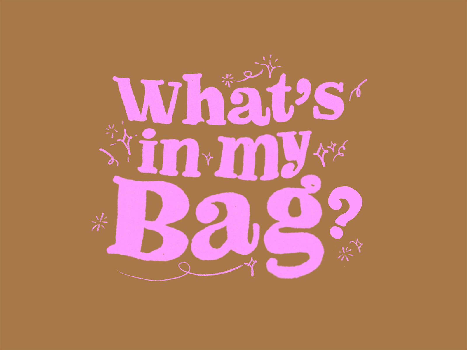 What's In My Bag animation branding digitalart handdrawntype illustration lettering motion graphics typography
