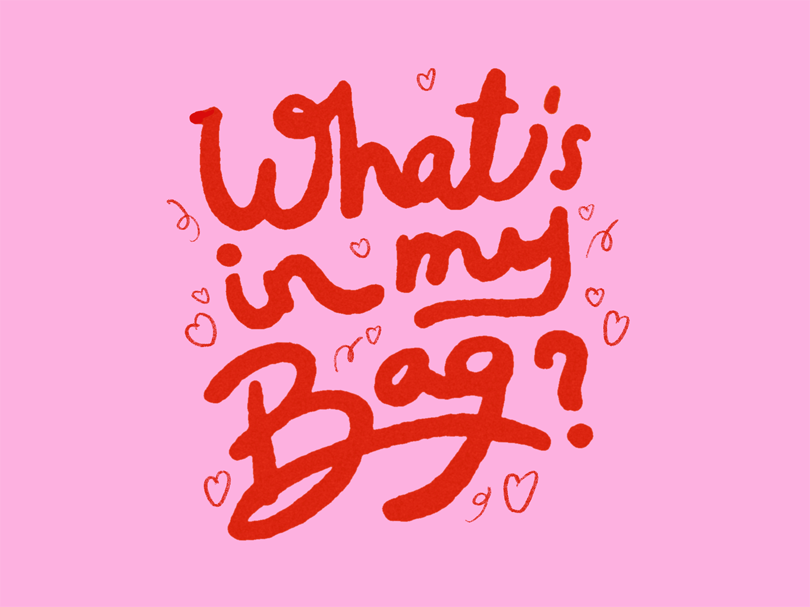 What's In My Bag animation branding design digitalart graphic design handdrawntype handdrawntypography illustration lettering motion graphics procreate typography