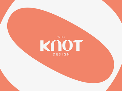 Why Knot Design