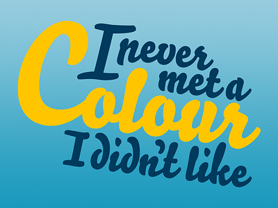 I never met a colour I didn’t like colour gradient pantone script type typography