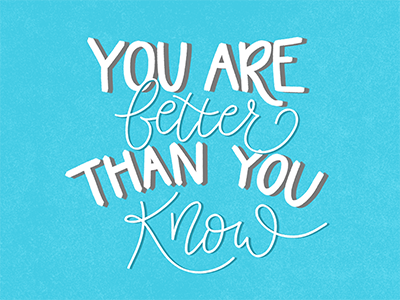 You are better than you know blue bright calligraphy cursive fun illustration inspiration inspirational lettering quote simple typography