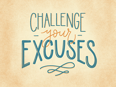 Challenge Your Excuses