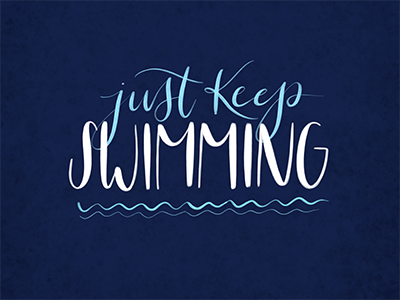 Just Keep Swimming classic contrast cursive dory finding nemo handmade inspiration lettering quote swim typography water