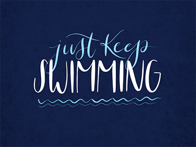 just keep swimming