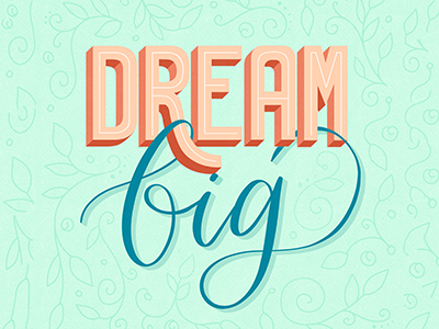 Dream Big bold bright calligraphy cursive dream happy illustration inspiration lettering logo paint typography