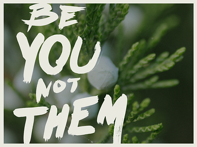 Be You Not Them