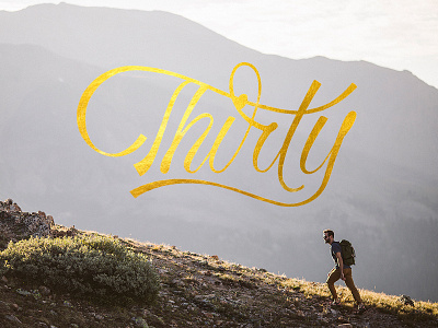 Thirty Years Old adventure birthday calligraphy custom type gold foil hand lettering lettering logotype mountains thirty type typography