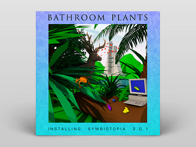 Bathroom Plants — Installing Symbiotopia 2.0.1 — Album Cover 3d 3d art album album art album artwork album cover album cover design cinema 4d music vaporwave