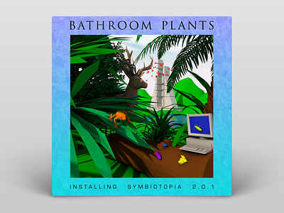 Bathroom Plants — Installing Symbiotopia 2.0.1 — Album Cover