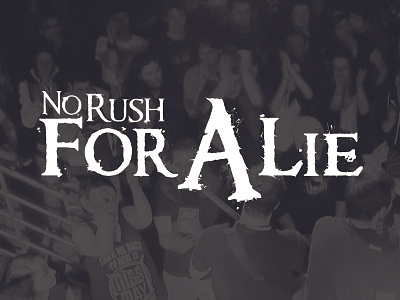 No Rush For a Lie Final band branding hardcore identity logo metal music type typography