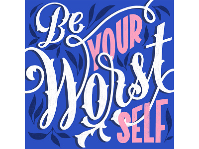 Be Your Worst Self colors customtype design handlettering illustration ipad lettering type typography