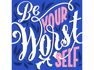 Be Your Worst Self