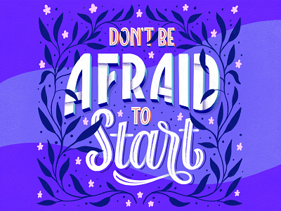 Don't Be Afraid to Start colors customtype design drawing hand lettering handdrawn handlettering handmade illustration ipad lettering type typography