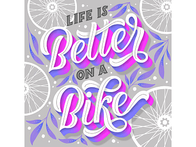 Life is Better on a Bike colors customtype design drawing hand lettering handdrawn handlettering handmade illustration ipad lettering type typography