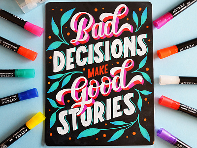 Bad Decisions Make Good Stories chalk chalk lettering chalkboard customtype design drawing hand lettering handdrawn handlettering handmade illustration lettering type typography