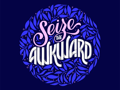 Seize The Awkward customtype design drawing hand lettering handdrawn handlettering handmade illustration ipad lettering type typography