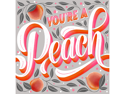 You're a Peach colors customtype design drawing hand lettering handdrawn handlettering handmade illustration ipad lettering type typography
