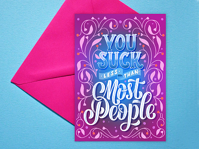 You Suck Less Than Most People card colors customtype design drawing greetingcard hand lettering handdrawn handlettering handmade illustration ipad lettering type typography valentinesday