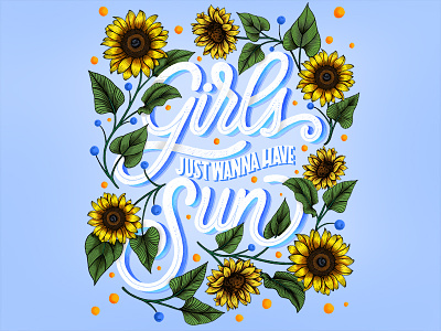 Girls Just Wanna Have Sun art customtype design designer drawing floral hand lettering handdrawn handlettering handmade illustration ipad letterer lettering type typography