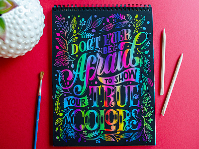 Don't Ever Be Afraid to Show your True Colors colors customtype design drawing hand lettering handdrawn handlettering handmade illustration ipad lettering type typography