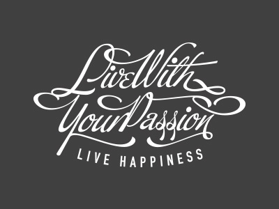 Live With Your Passion happiness passion typography