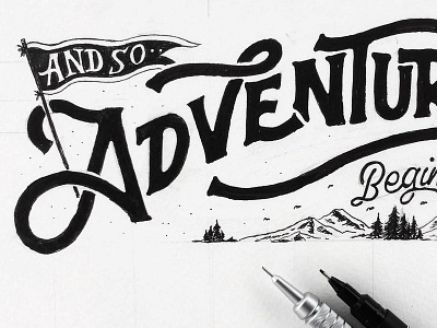 And so ...... Adventure begins adventure brush hand lettering lettering manual drawing pen