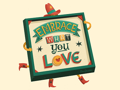 EMBRACE what you LOVE! cowboy hand drawn type hand lettering illustration inspiration love quote