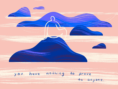 you have nothing to prove to anyone calm conceptual art digital art illustration inspirational mindful mindfulness motivational procreate app procreate art self care self love surrealism