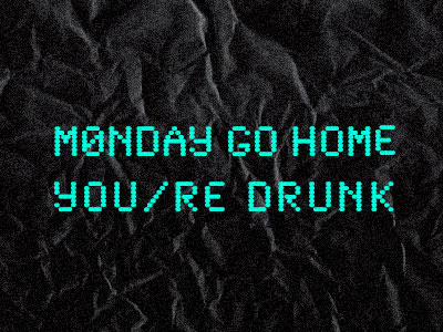 MONDAY GO HOME alcohol bad day design drunk go home home good lazy monday poster print prishtina sleep typography