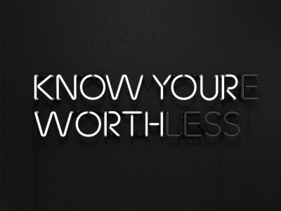 Know You're Worthless neon sign typography