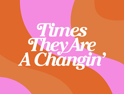 Times They Are A Changin' 60s 70s animation beauty bob dylan branding colorful design illustration illustrator logo lyric music quote quote design retro social type typography vector