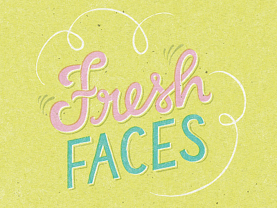 Fresh Faces design hand drawn hand lettering illustration script typography