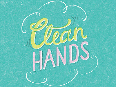 Clean Hands design hand drawn hand lettering illustration script texture typography