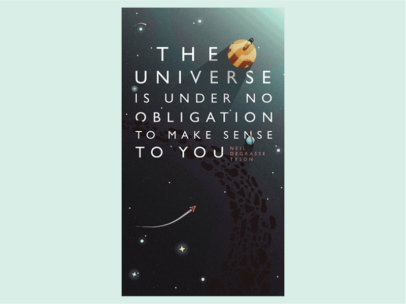 The Universe is Under No Obligation to Make Sense to You illustration poster quote space texture typogaphy vector